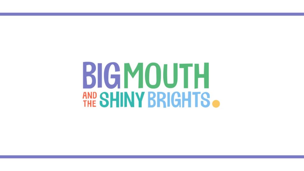 big-mouth-and-the-shiny-brights